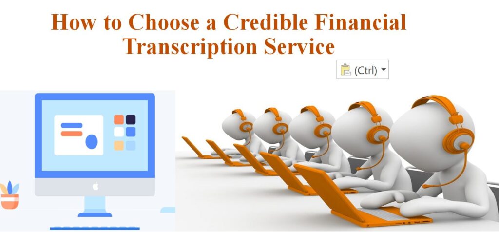 How to Choose a Credible Financial Transcription Service
